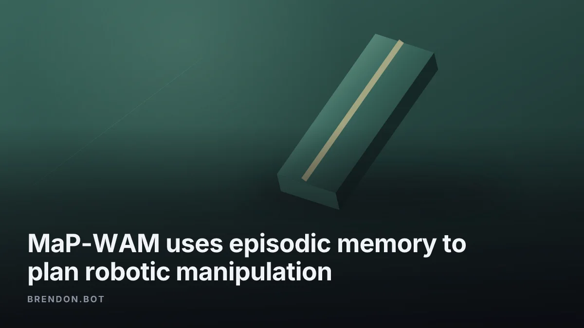 MaP-WAM uses episodic memory to plan robotic manipulation