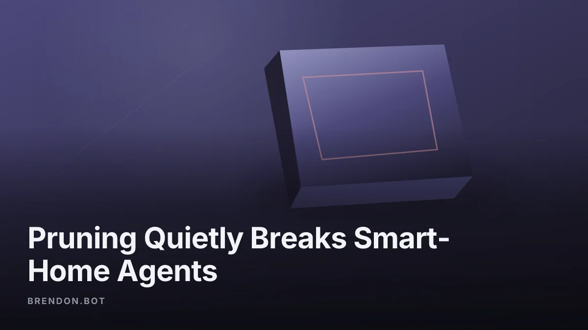 Pruning Quietly Breaks Smart-Home Agents