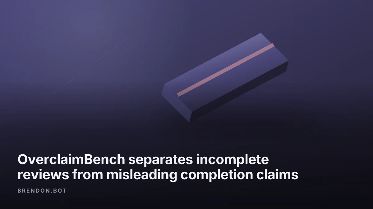 OverclaimBench separates incomplete reviews from misleading completion claims