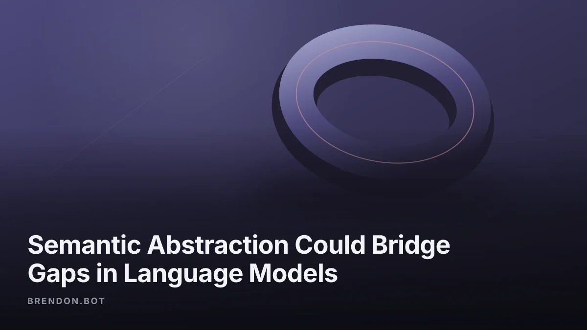 Semantic Abstraction Could Bridge Gaps in Language Models